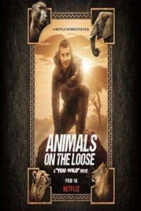 Animals on the Loose A You vs. Wild Movie (2021) ผจญภัยสุดขั้วกับแบร์ กริลส์ เดอะ มูฟวี่ 