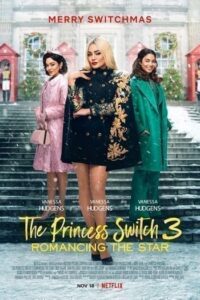 The Princess Switch 3 Romancing the Star (2021) เดอะ พริ้นเซส สวิตช์ ภาค 3 ไขว่คว้าหาดาว