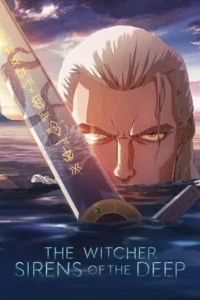 เดอะ วิทเชอร์ นักล่าจอมอสูร ไซเรนแห่งทะเลลึก (2025) The Witcher Sirens of the Deep