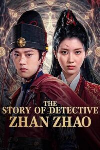 ยอดนักสืบจั่นเจา (2025) The Story Of Detective Zhan Zhao