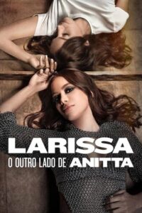 ลาริสสา อีกด้านของอนิตต้า (2025) Larissa The Other Side of Anitta